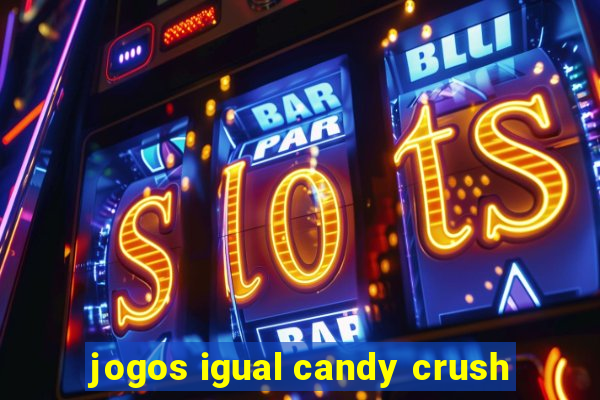 jogos igual candy crush